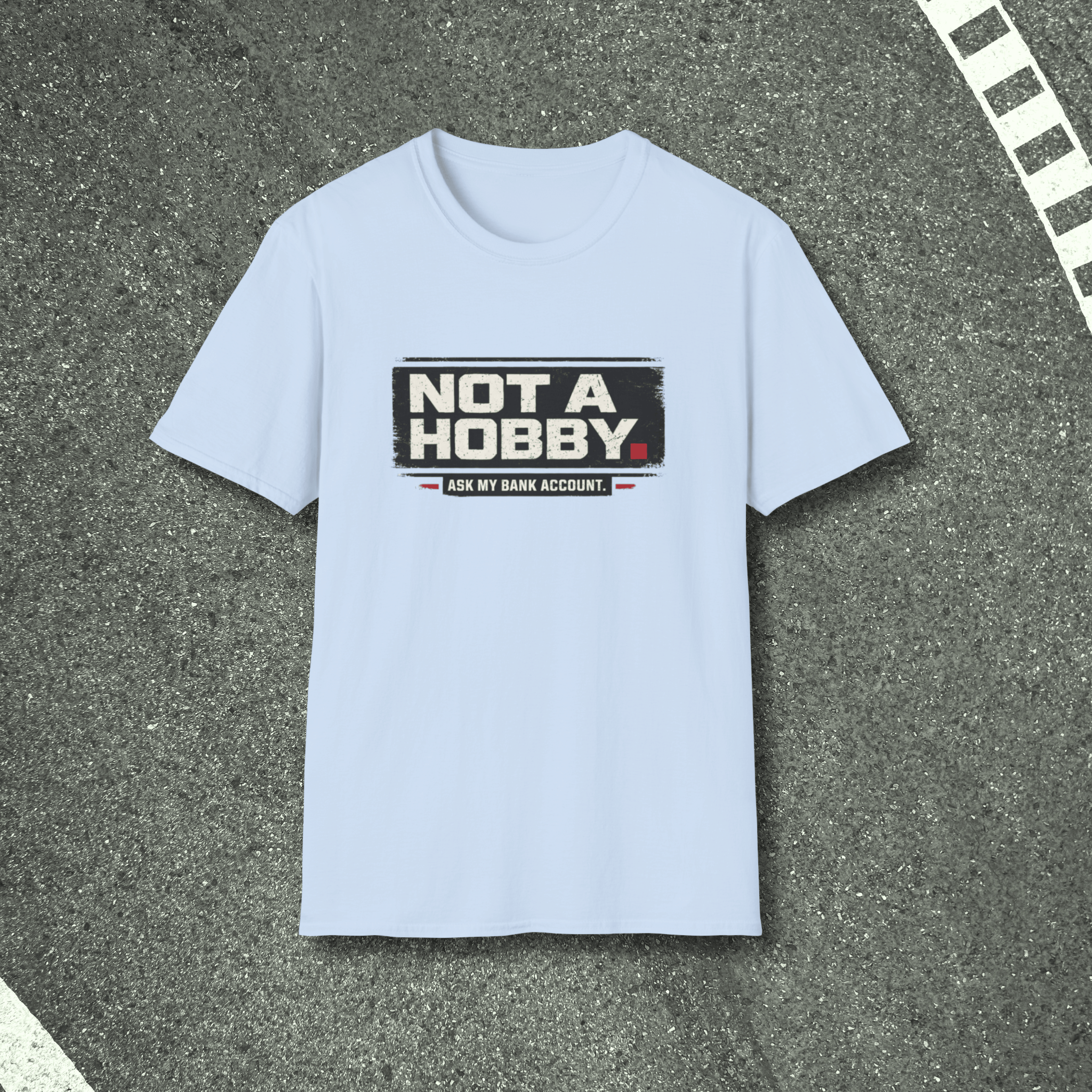 Not A Hobby T-Shirt