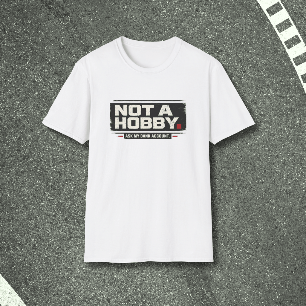 Not A Hobby T-Shirt