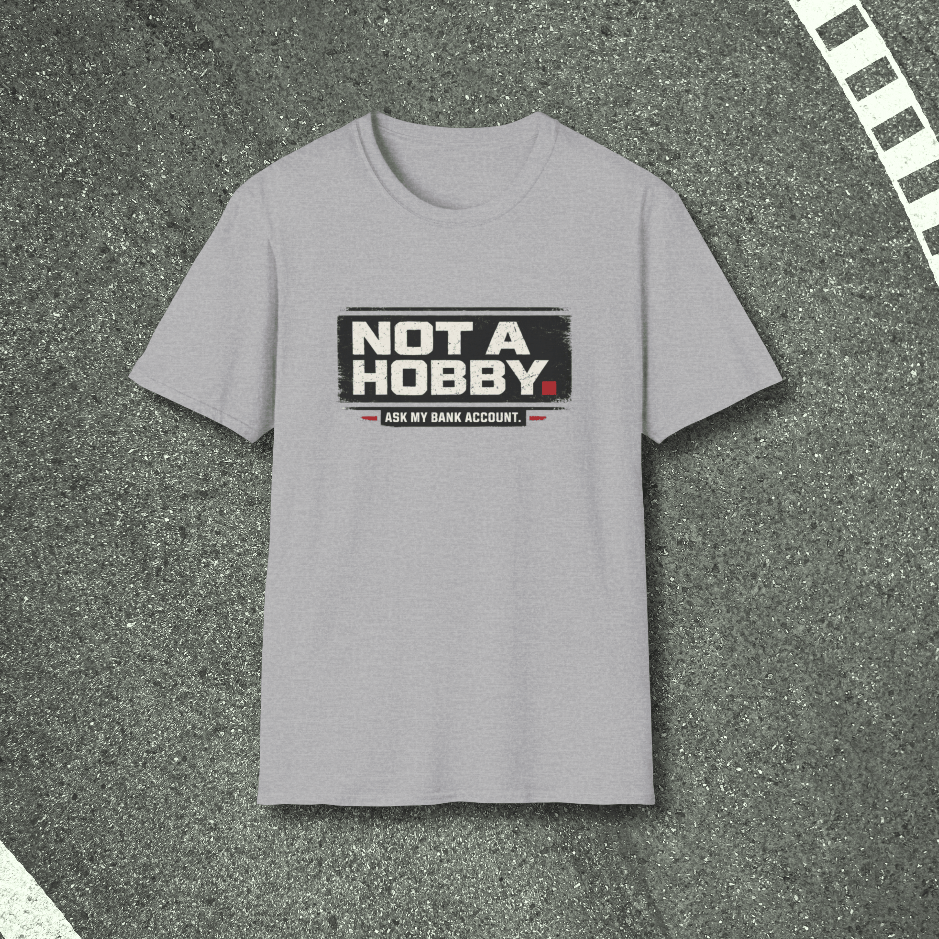 Not A Hobby T-Shirt