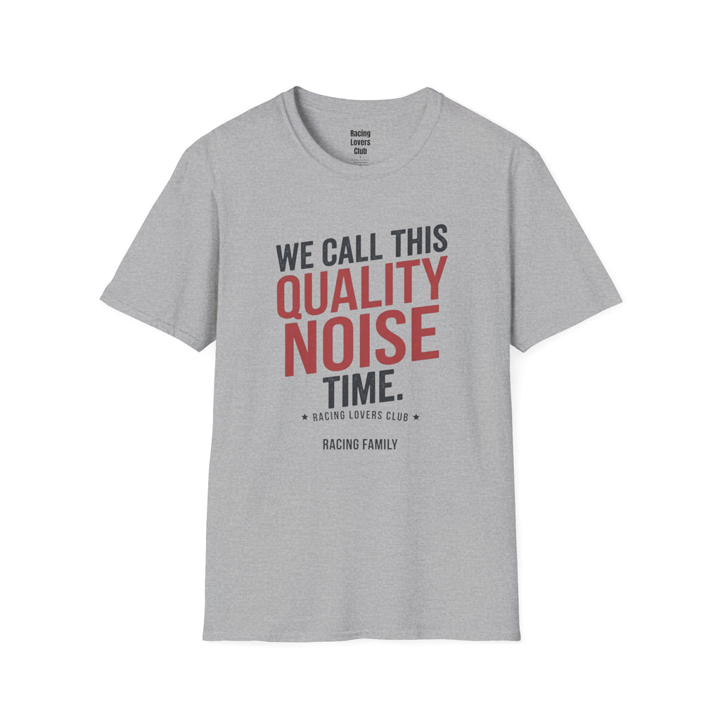 We Call This Quality Noise Time T-Shirt