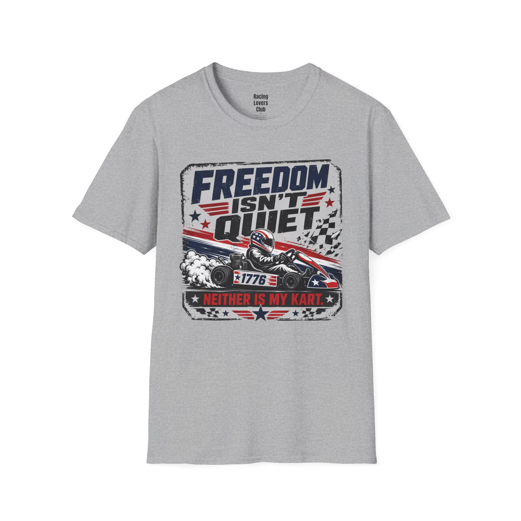 Freedom Isn't Quiet Kart T-Shirt
