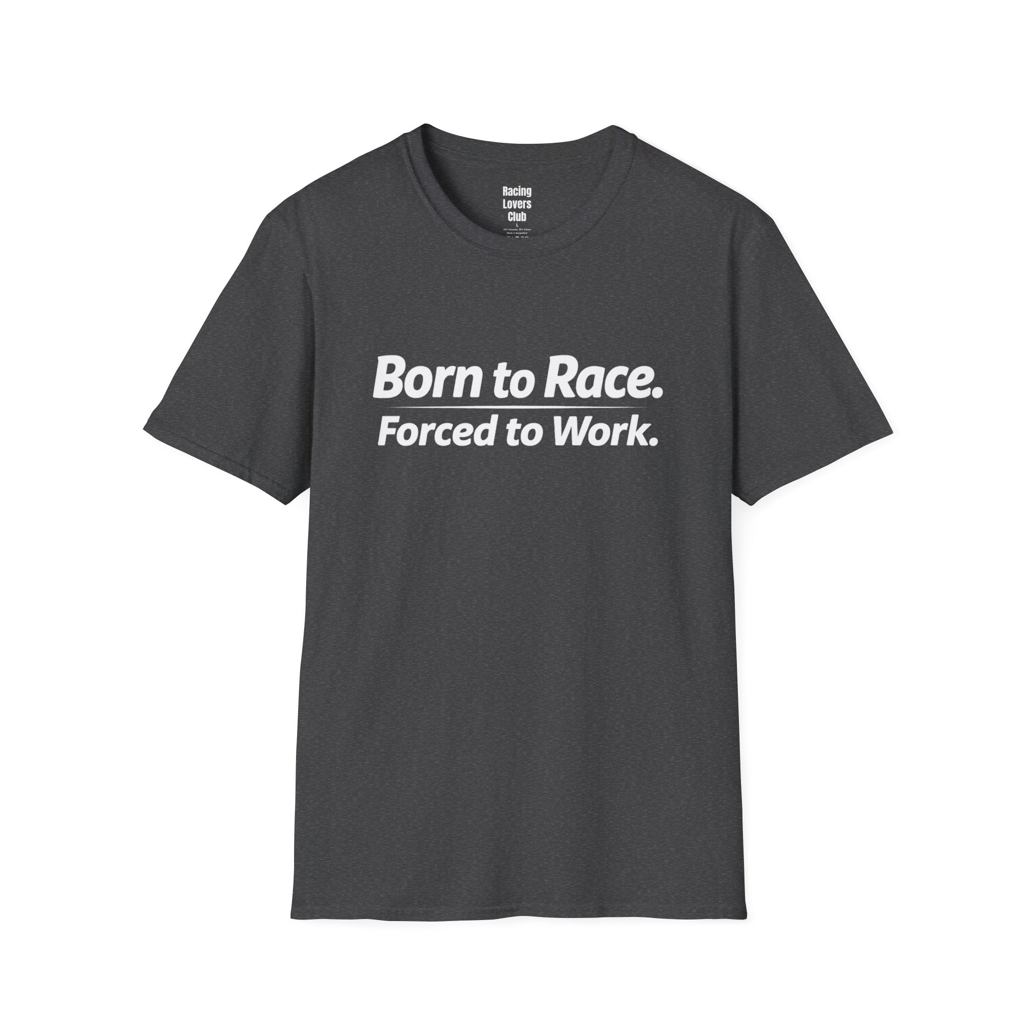 Born To Race Forced to Work T-Shirt