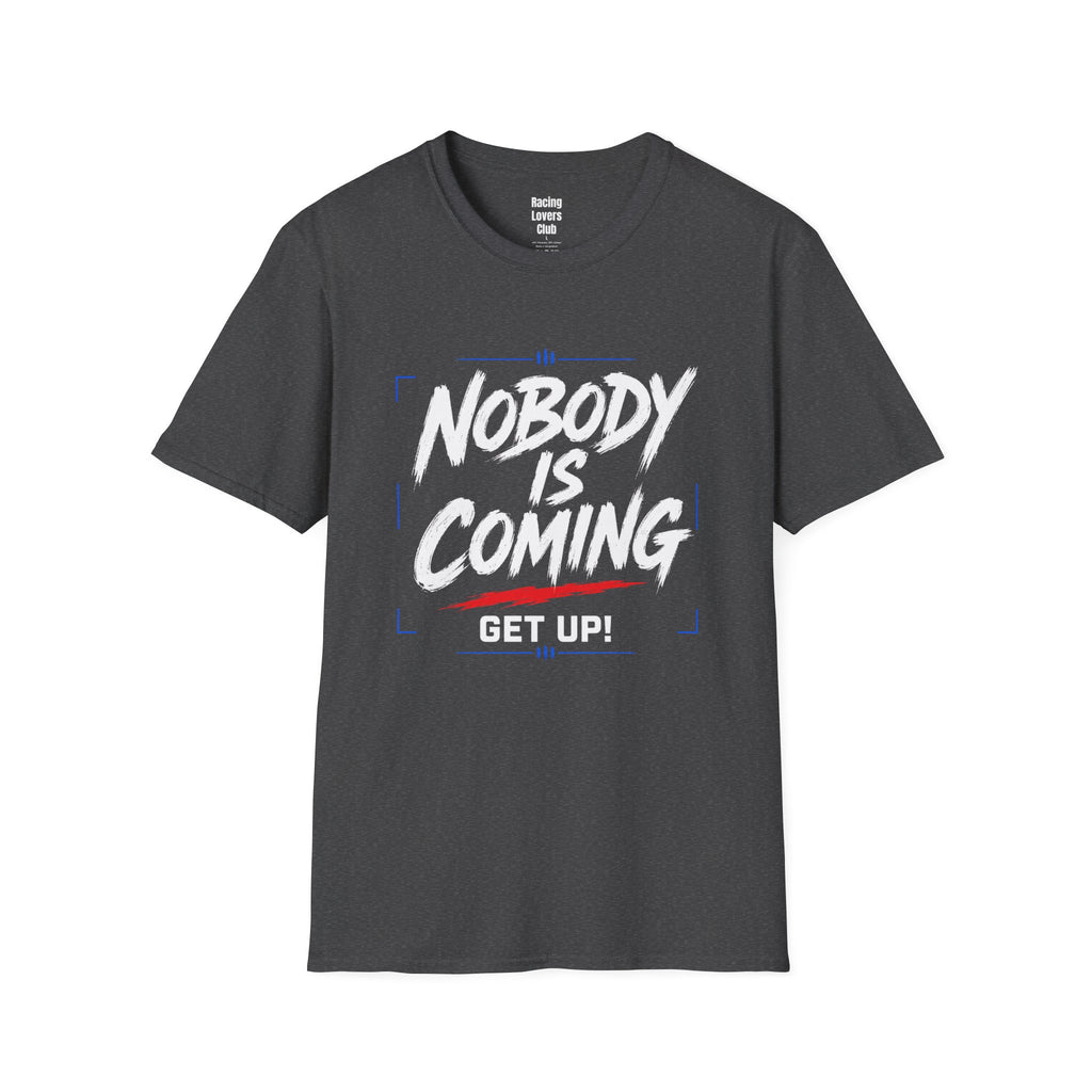 Nobody Is Coming Get Up T-Shirt