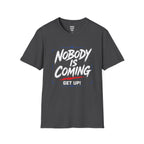 Nobody Is Coming Get Up T-Shirt