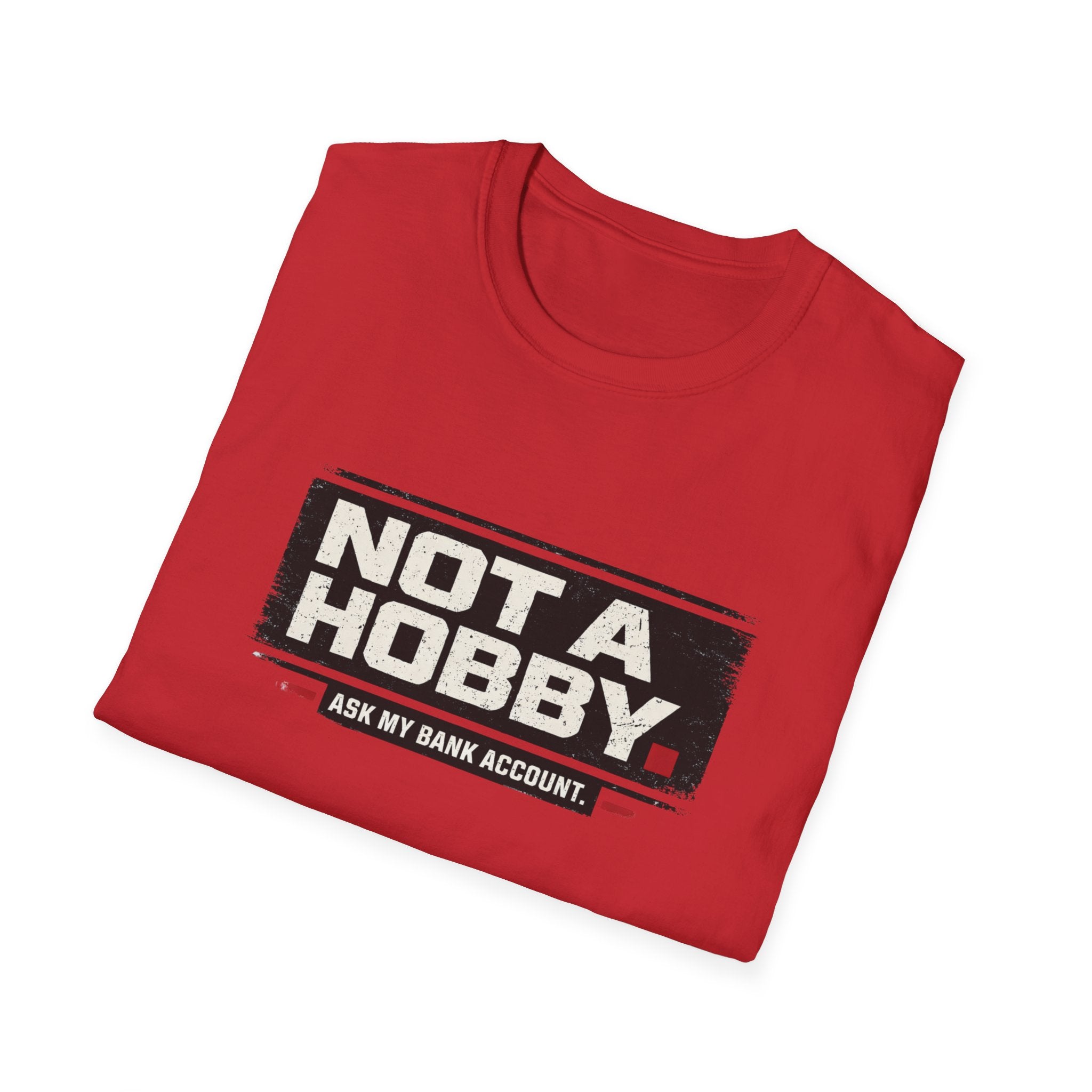 Not A Hobby T-Shirt