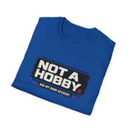 Not A Hobby T-Shirt