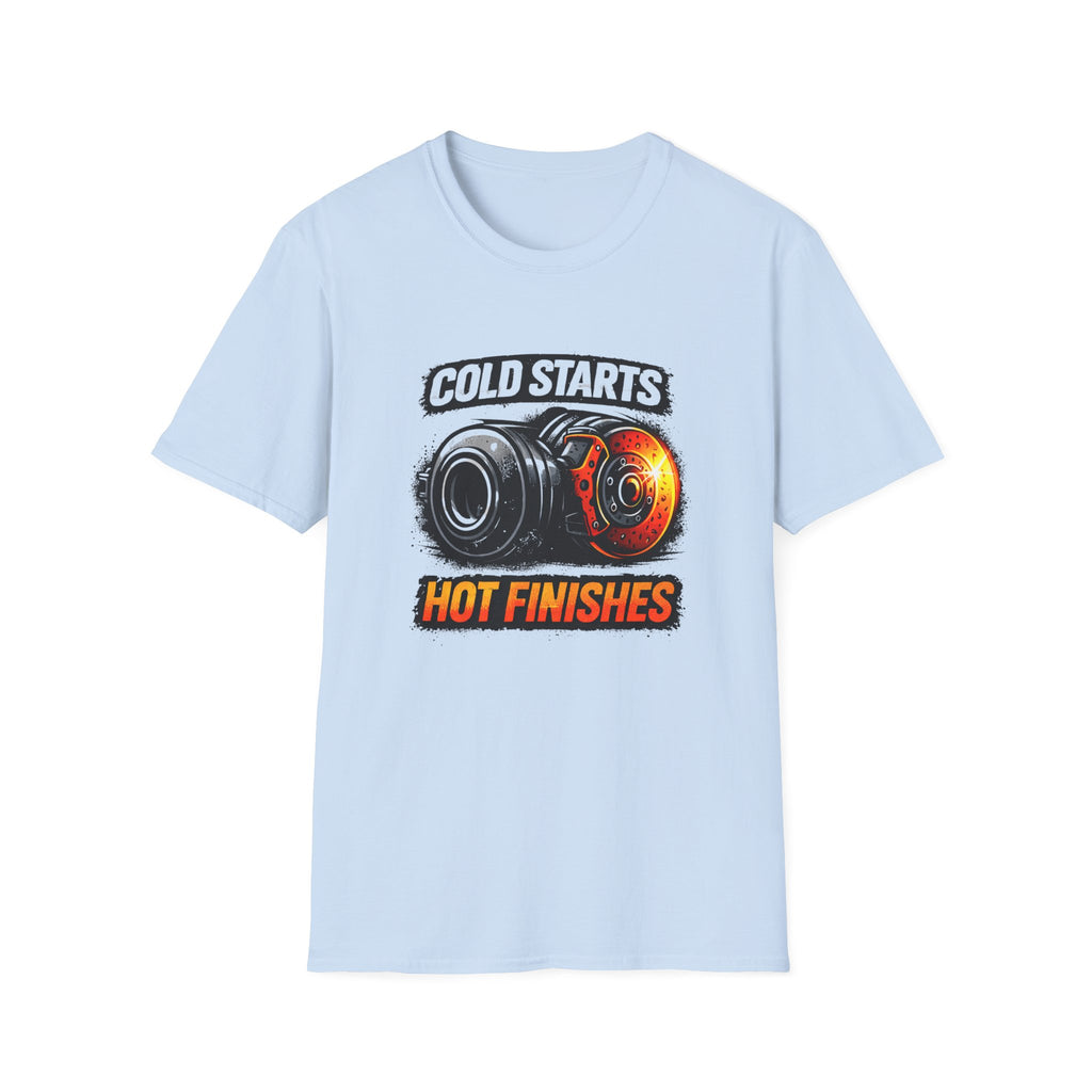 Cold Starts Hot Finishes T-Shirt