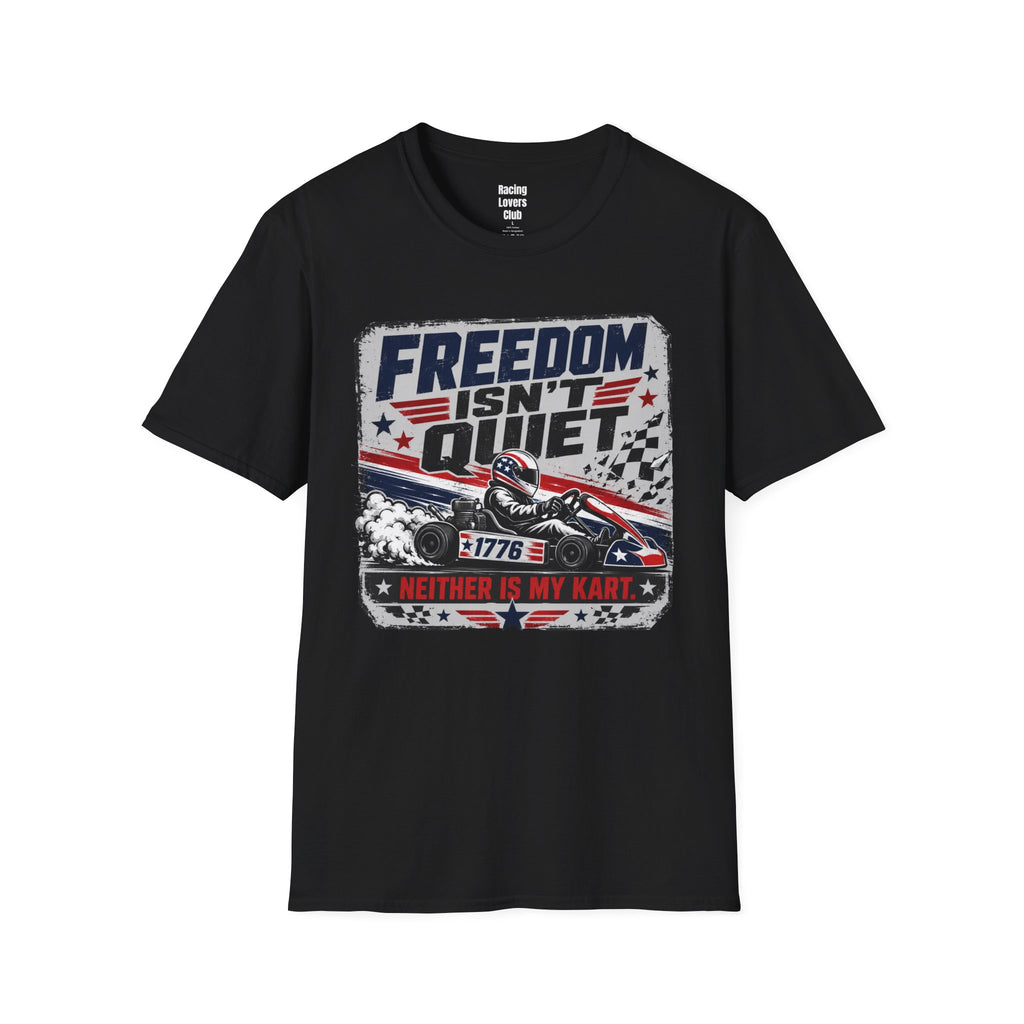 Freedom Isn't Quiet Kart T-Shirt
