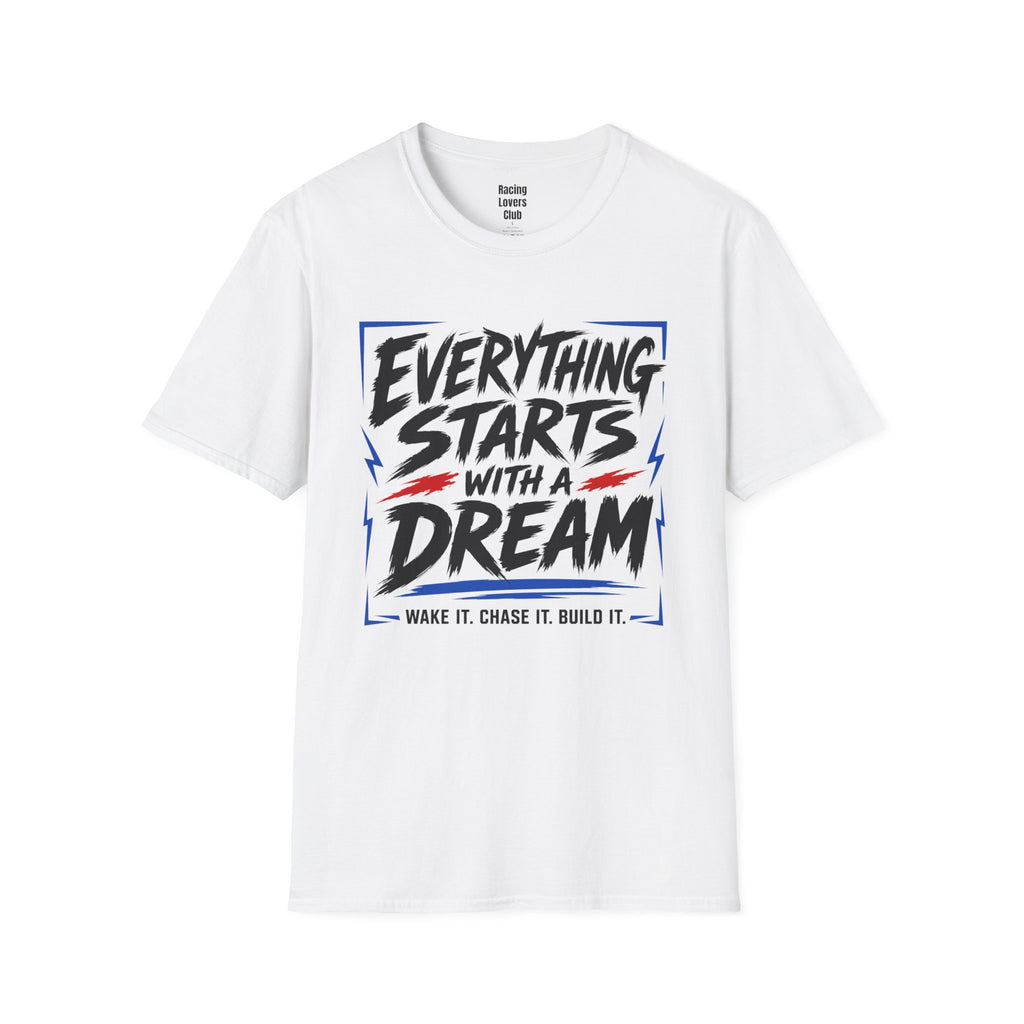 Everything Starts With A Dream T-Shirt