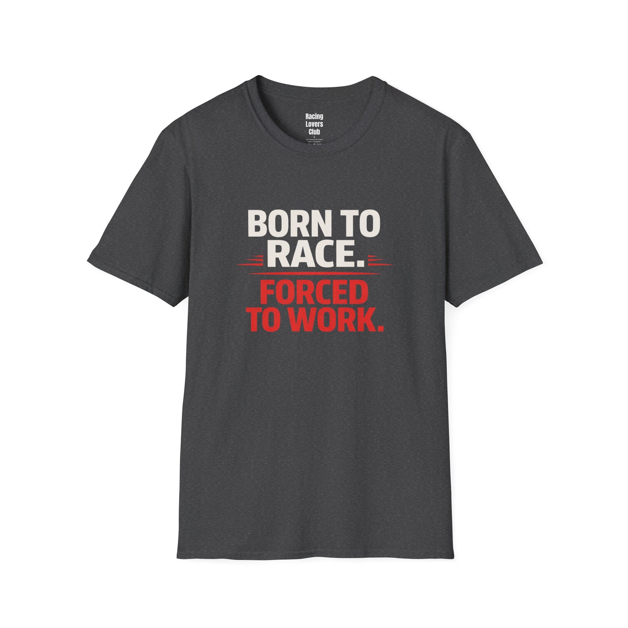 Born to Race Forced to Work T-Shirt