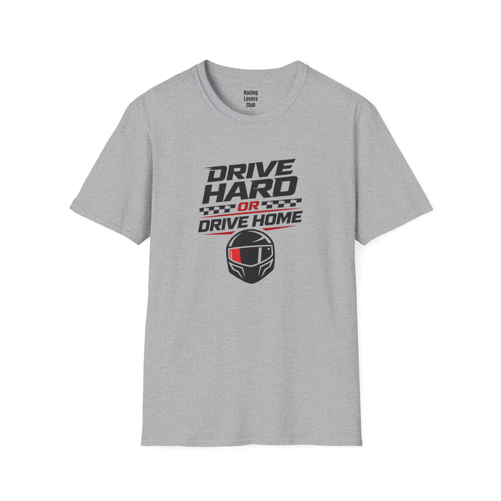 Drive Hard or Drive Home T-Shirt