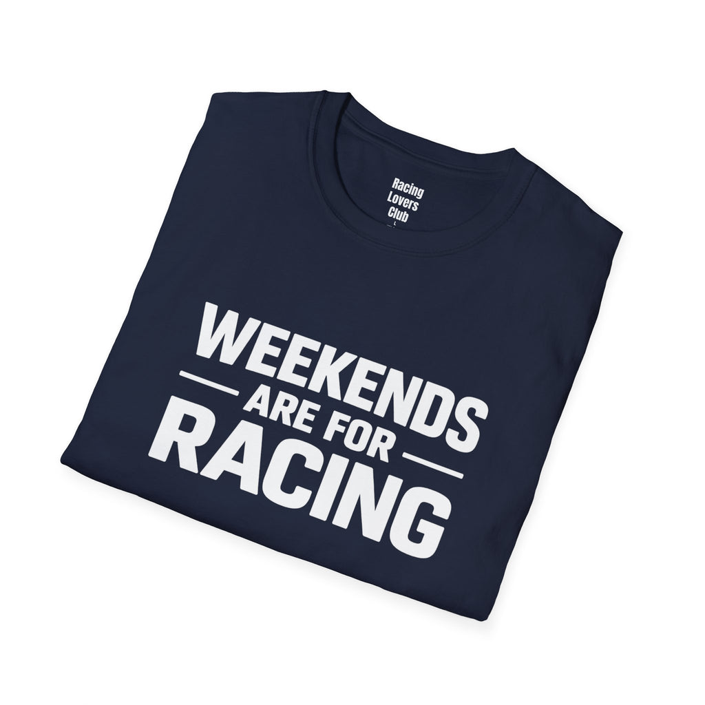 Weekends Are For Racing T-Shirt