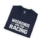 Weekends Are For Racing T-Shirt