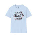 Gas. Tires. Win. T-Shirt