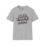 Gas. Tires. Win. T-Shirt