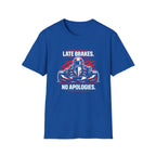 Late Brakes T-Shirt
