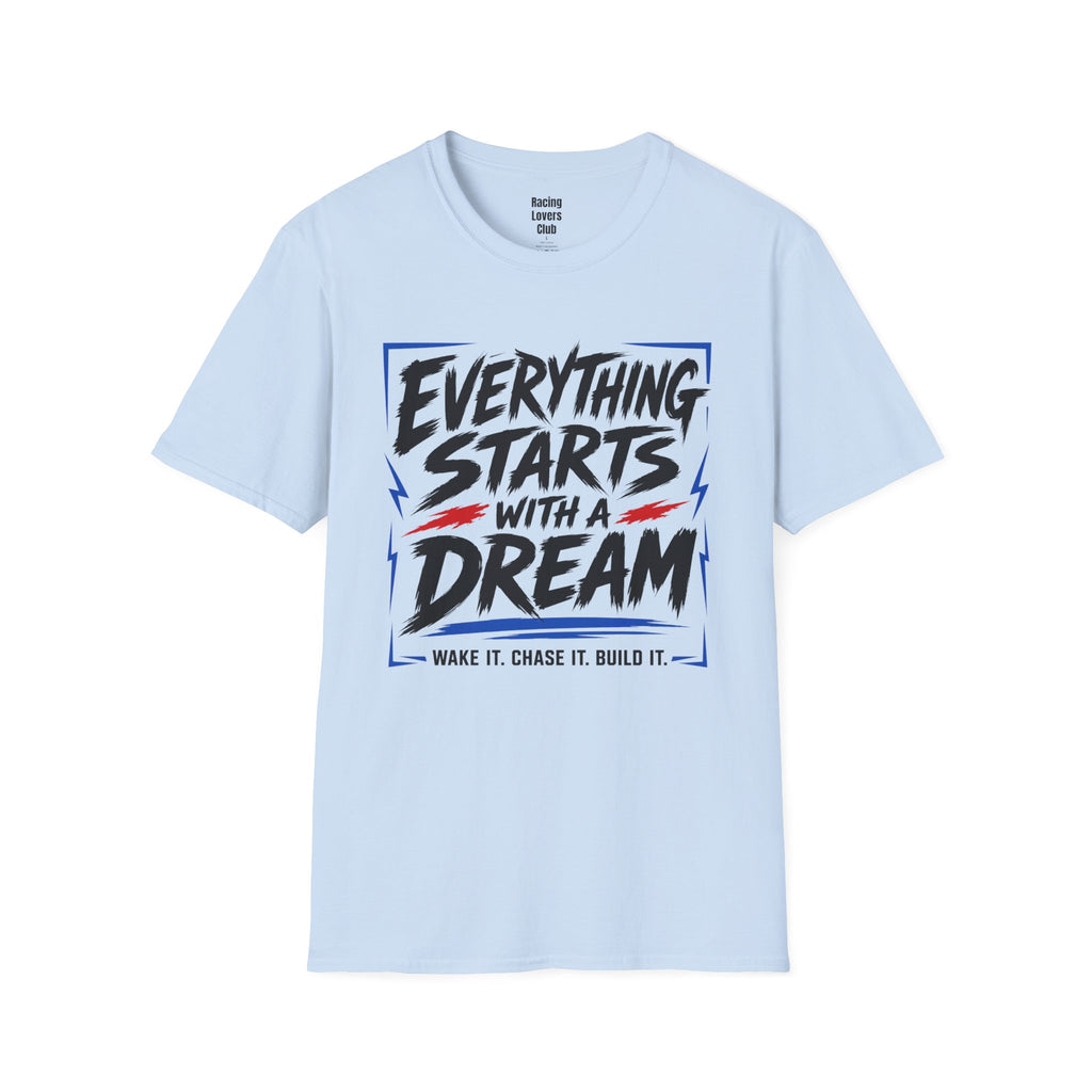 Everything Starts With A Dream T-Shirt