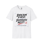 Dream First Dominate Next T-Shirt