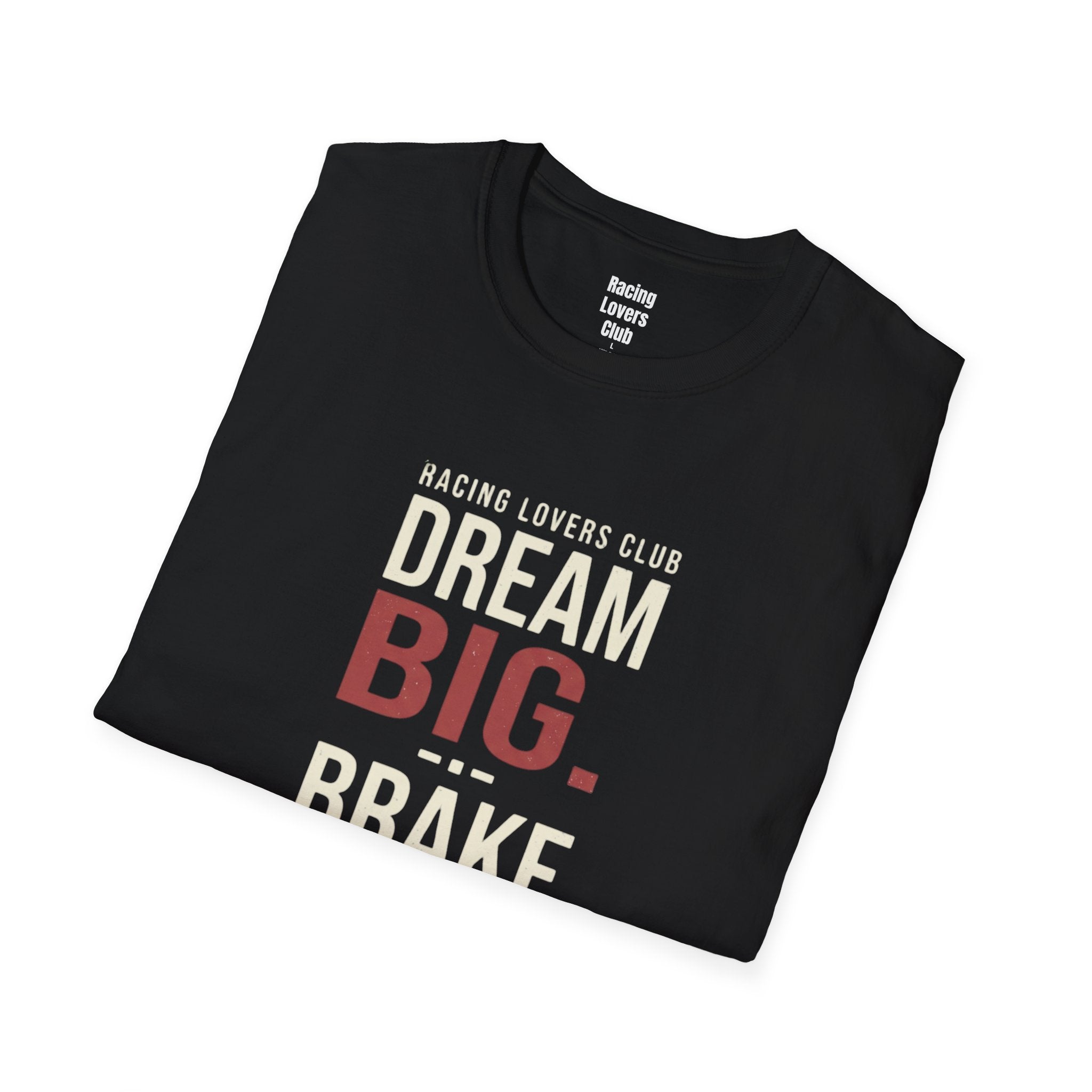 Dream Big Brake Later T-Shirt