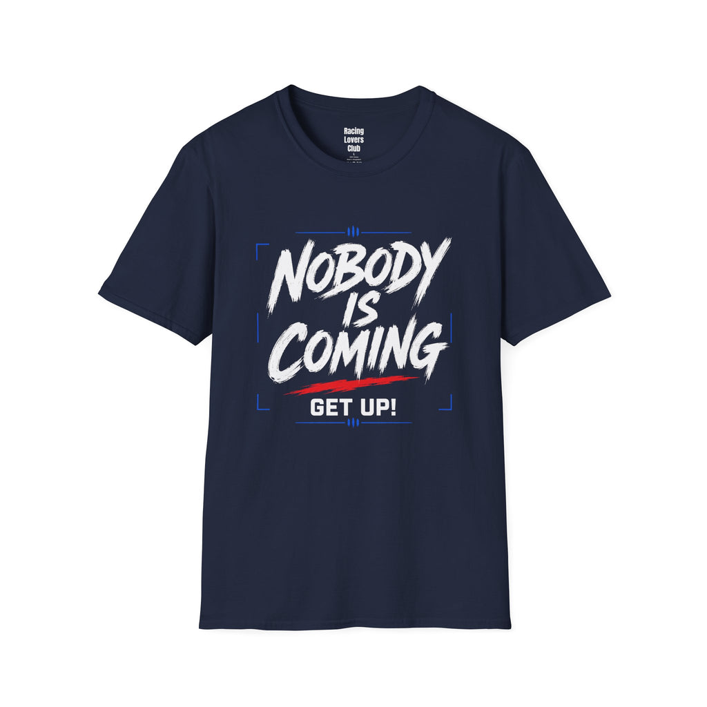Nobody Is Coming Get Up T-Shirt