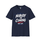 Nobody Is Coming Get Up T-Shirt