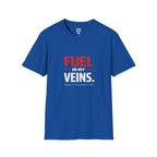 Fuel in My Veins High Octane Personality T-Shirt