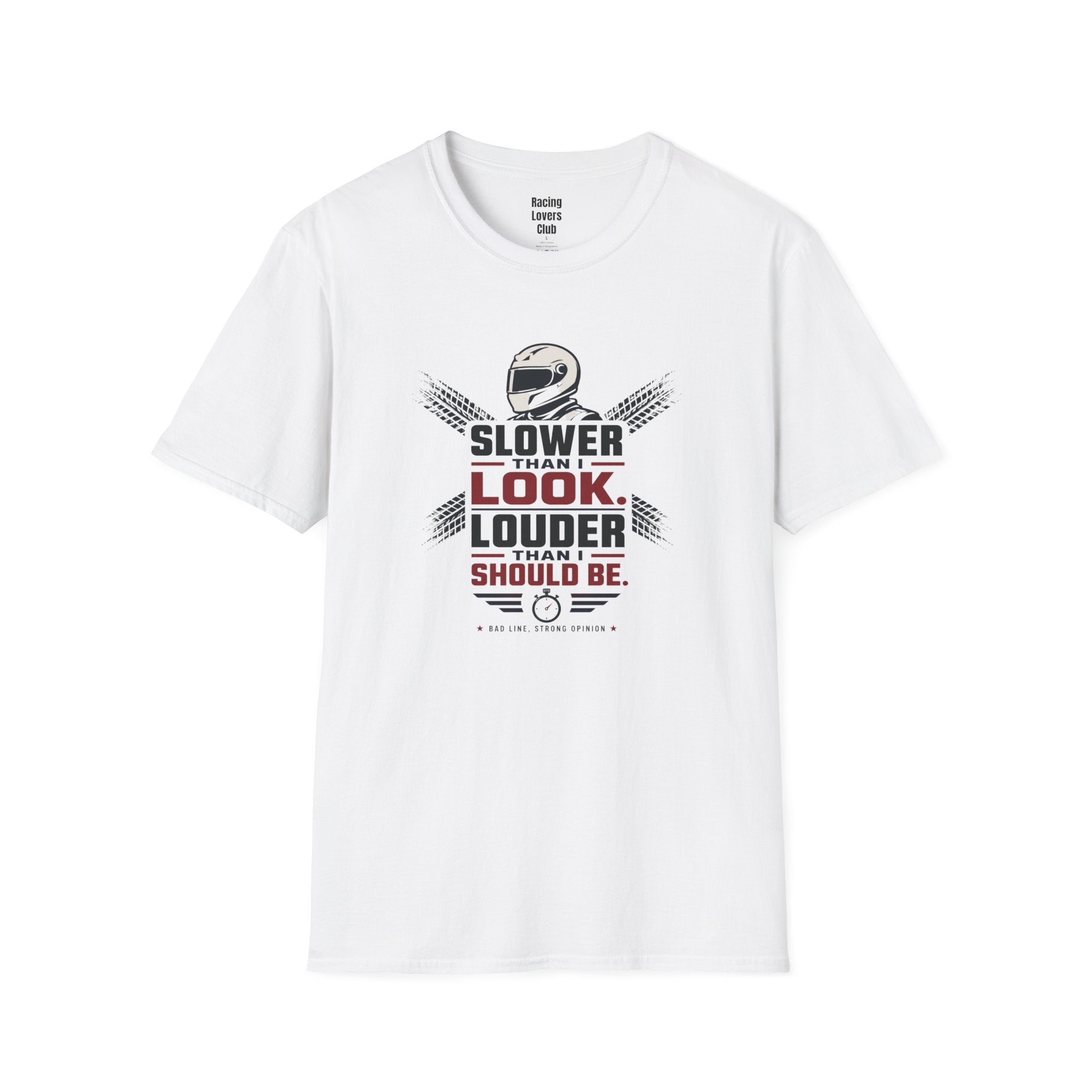 Slower Then I Look Louder Then I Should Be T-Shirt — racing-themed graphic tee from Racing Lovers Club