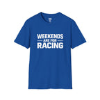 Weekends Are For Racing T-Shirt