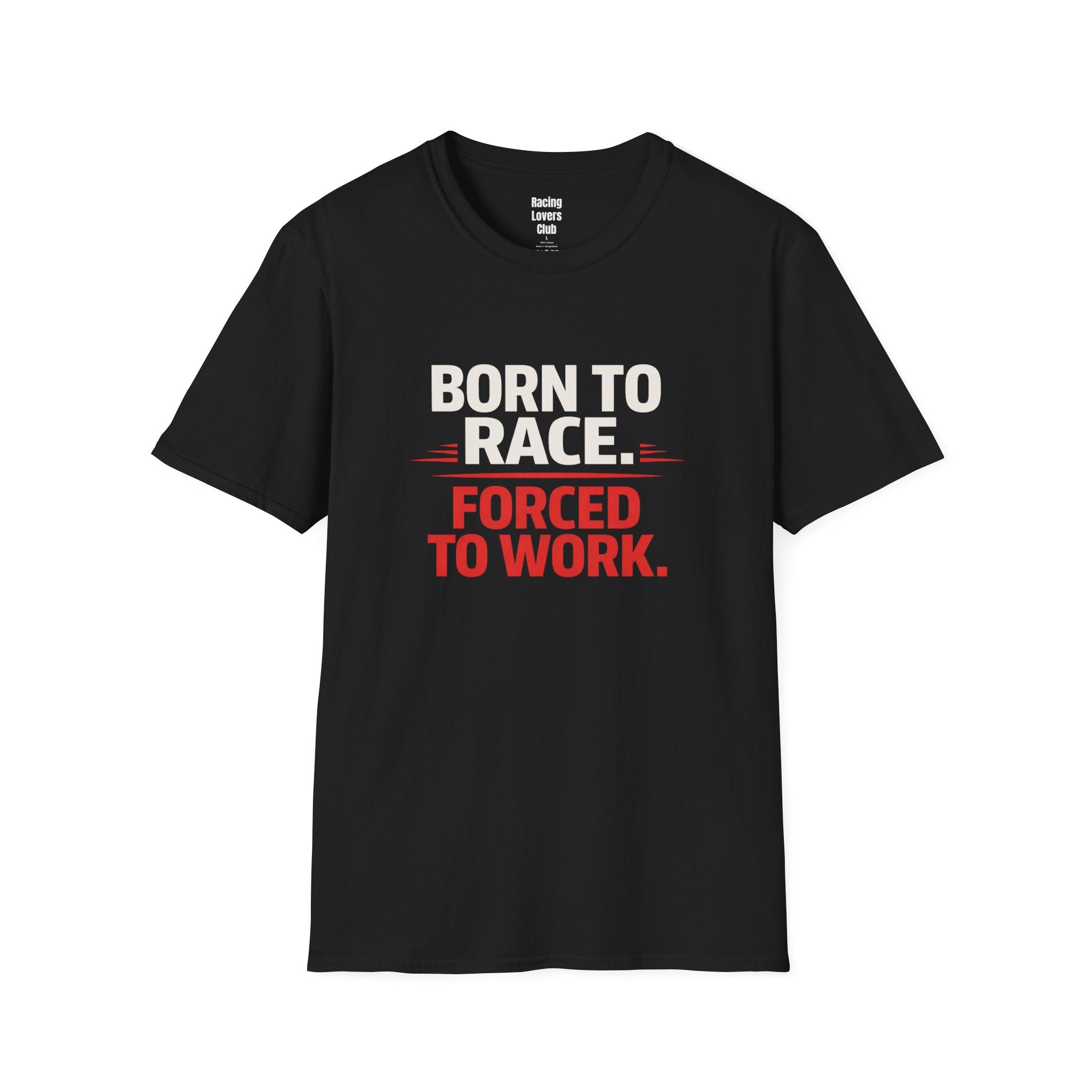 Born to Race Forced to Work T-Shirt