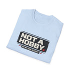 Not A Hobby T-Shirt