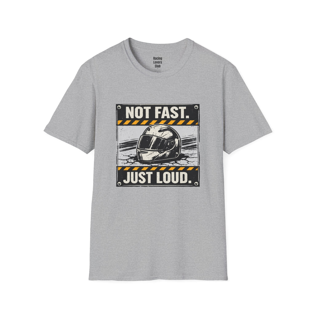 Not Fast Just Loud T-Shirt — racing-themed graphic tee from Racing Lovers Club