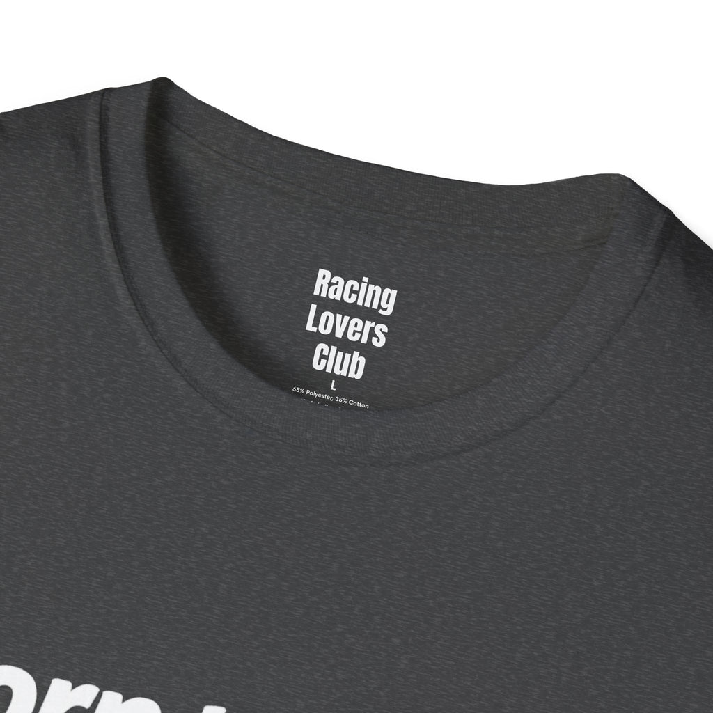 Born To Race Forced to Work T-Shirt