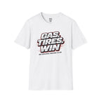 Gas. Tires. Win. T-Shirt