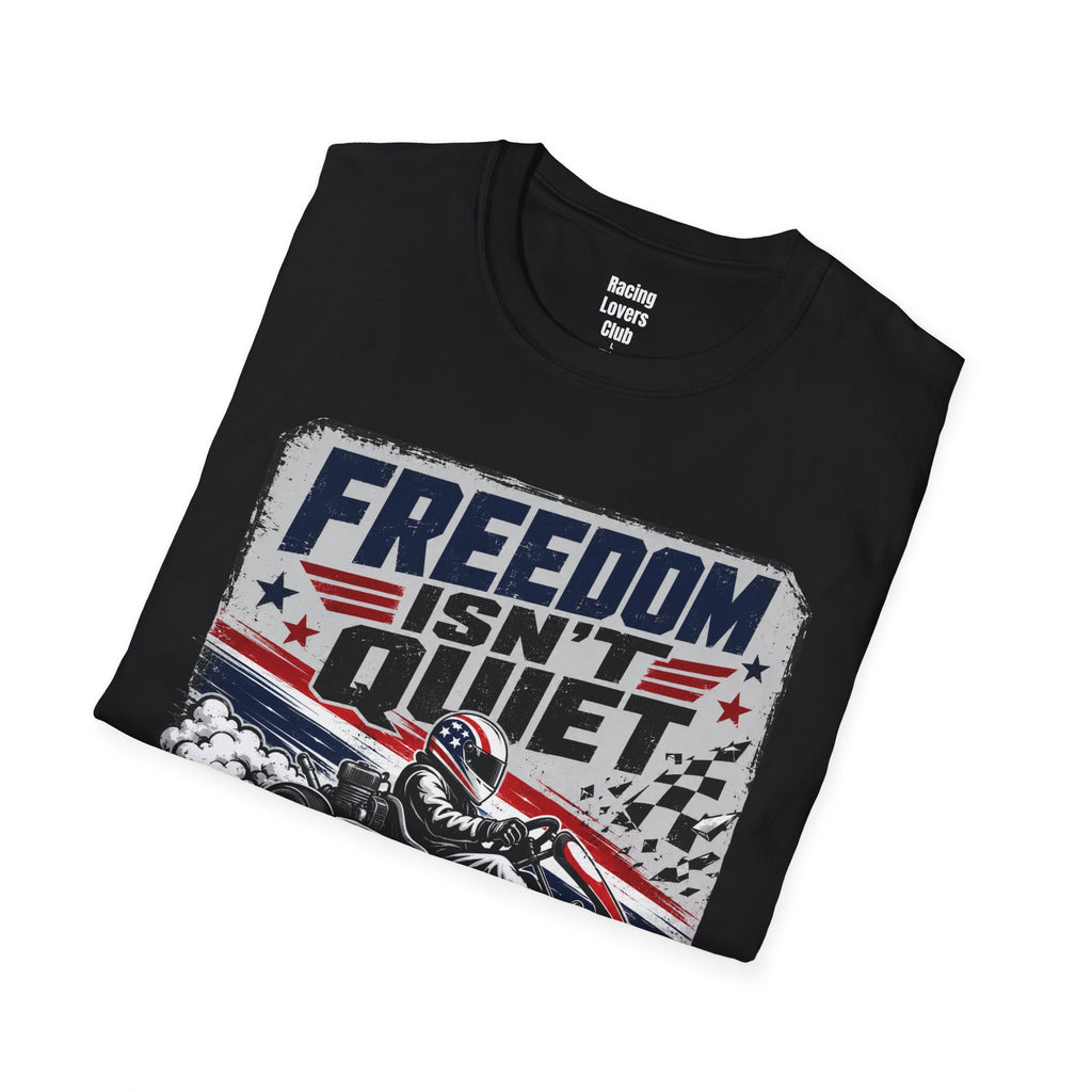 Freedom Isn't Quiet Kart T-Shirt