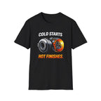 Cold Starts Hot Finishes T-Shirt