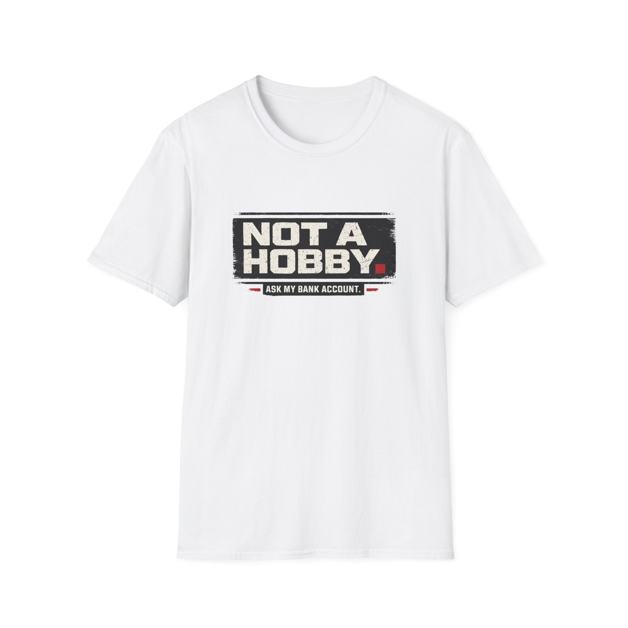Not A Hobby T-Shirt