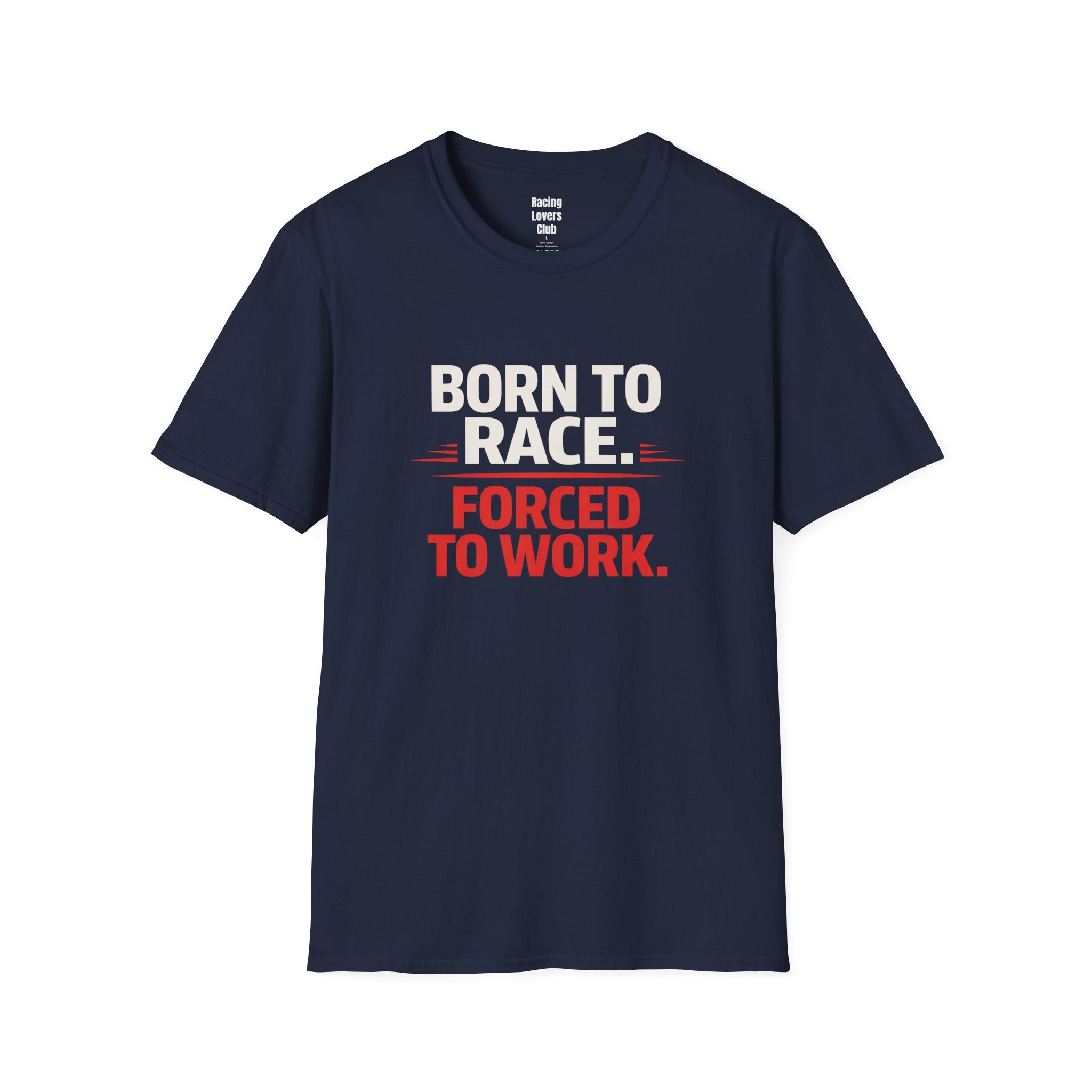 Born to Race Forced to Work T-Shirt