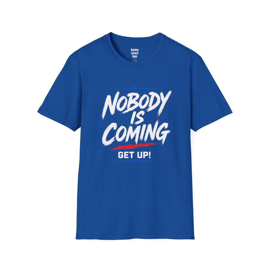 Nobody Is Coming Get Up T-Shirt