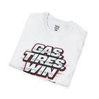 Gas. Tires. Win. T-Shirt