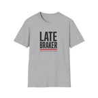 Late Braker T-Shirt