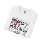 Checked the Jet. Still Slow. T-Shirt