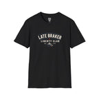 Late Braker Liberty Club T-Shirt