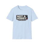 Not A Hobby T-Shirt