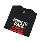 Born to Race Forced to Work T-Shirt