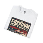 Freedom Isn't Quiet T-Shirt