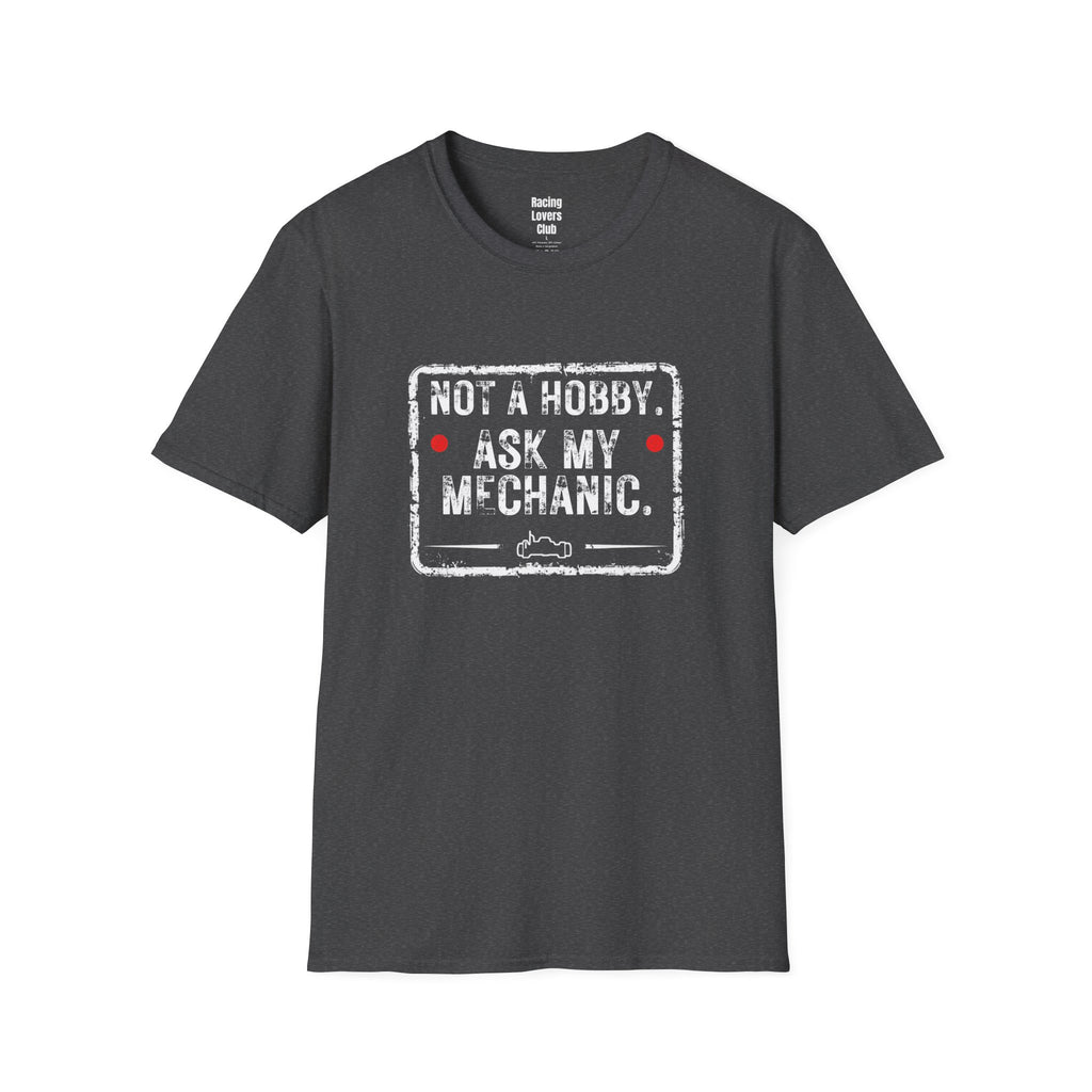 Not A Hobby Ask My Mechanic T-Shirt