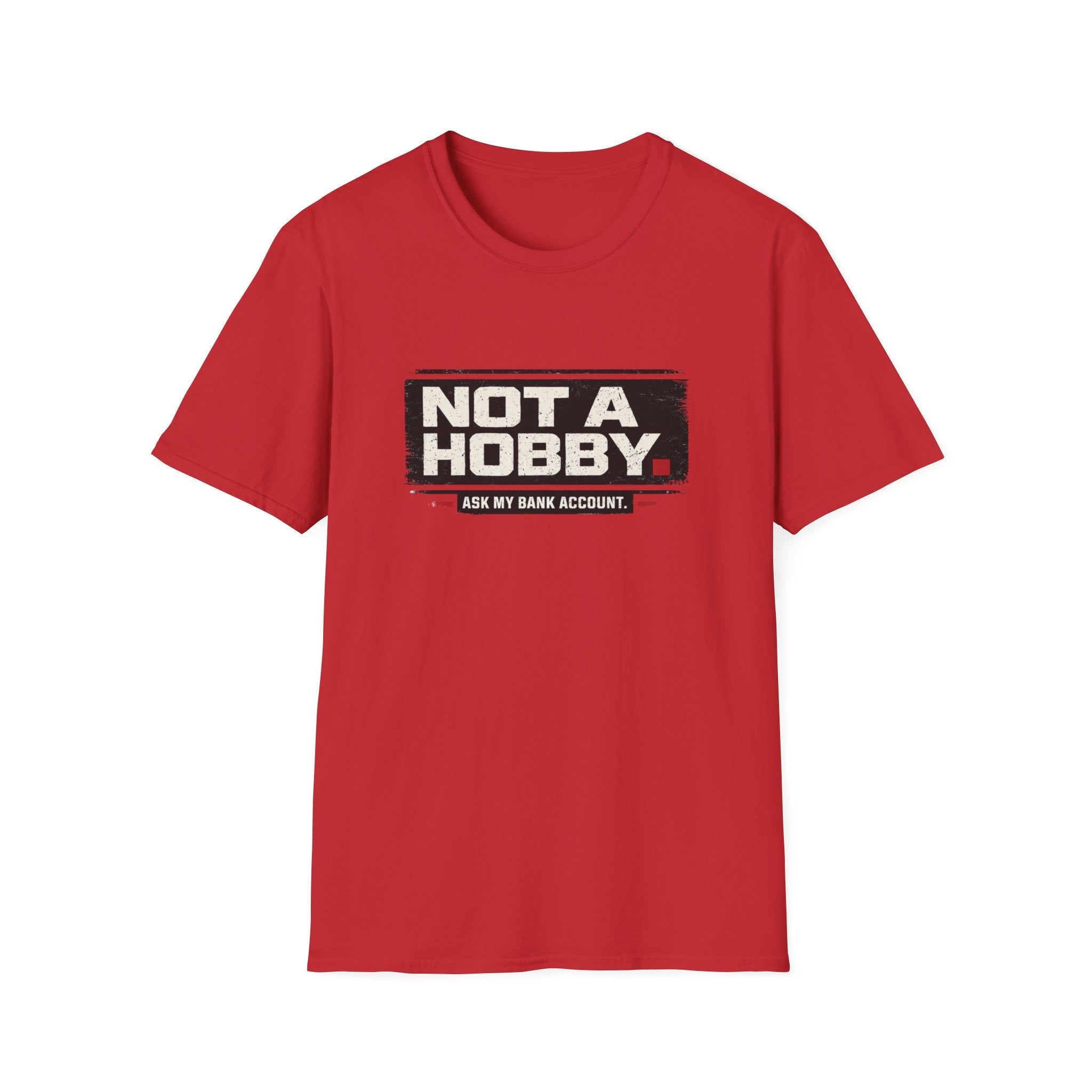 Not A Hobby T-Shirt